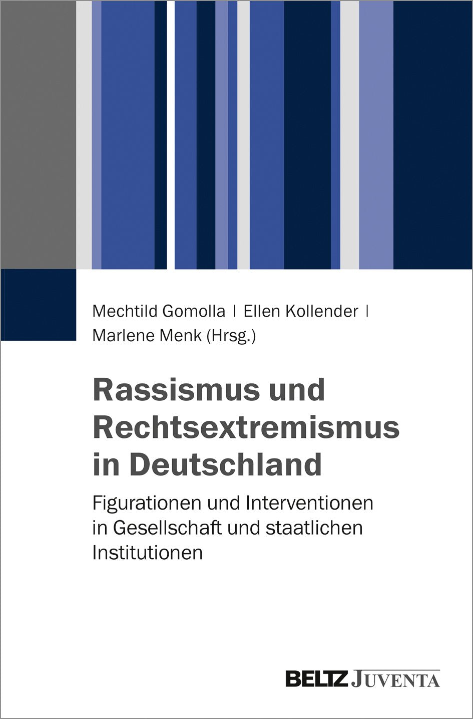 Rassismus und Rechtsextremismus in Deutschland: Figurationen und Interventionen in Gesellschaft und staatlichen Institutionen Law