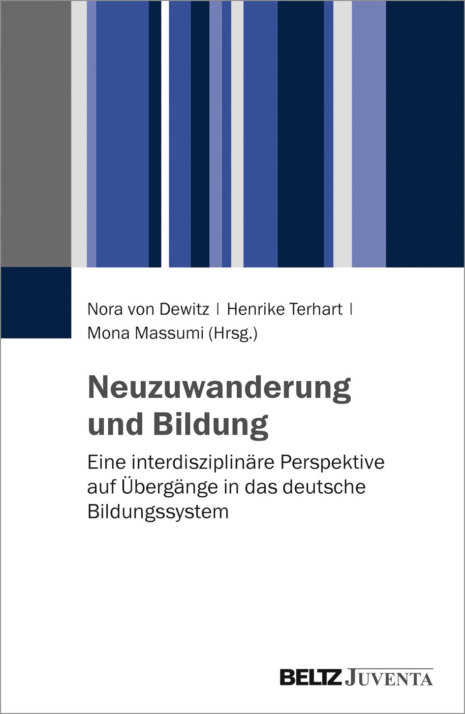 Neuzuwanderung und Bildung: Eine interdisziplinäre Perspektive auf Übergänge in das deutsche Bildungssystem Books