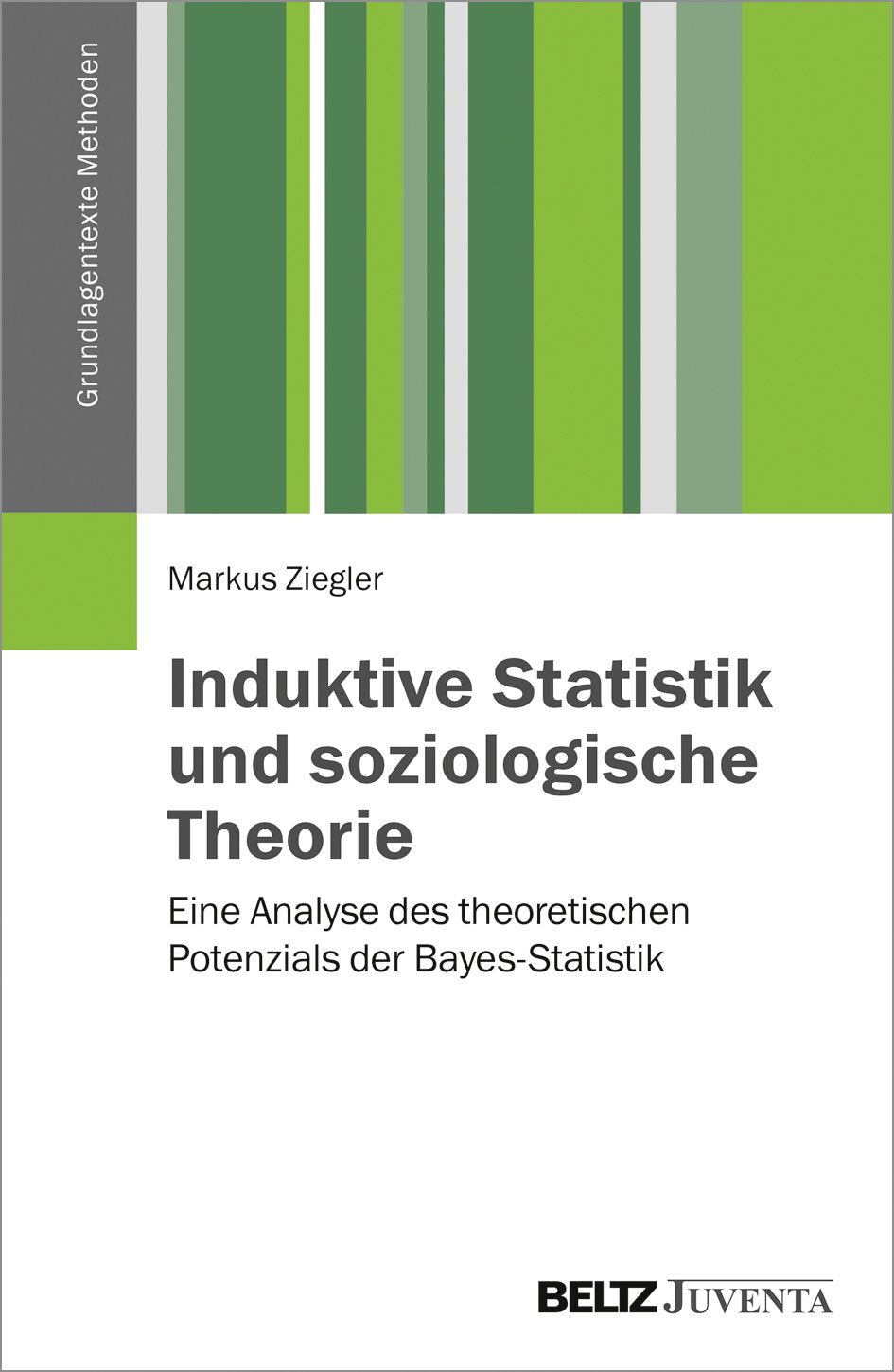 Induktive Statistik und soziologische Theorie: Eine Analyse des theoretischen Potenzials der Bayes-Statistik (Grundlagentexte Methoden) Law