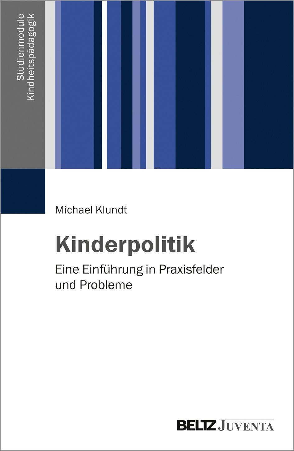 Kinderpolitik: Eine Einführung in Praxisfelder und Probleme (Studienmodule Kindheitspädagogik) Learning & Reference