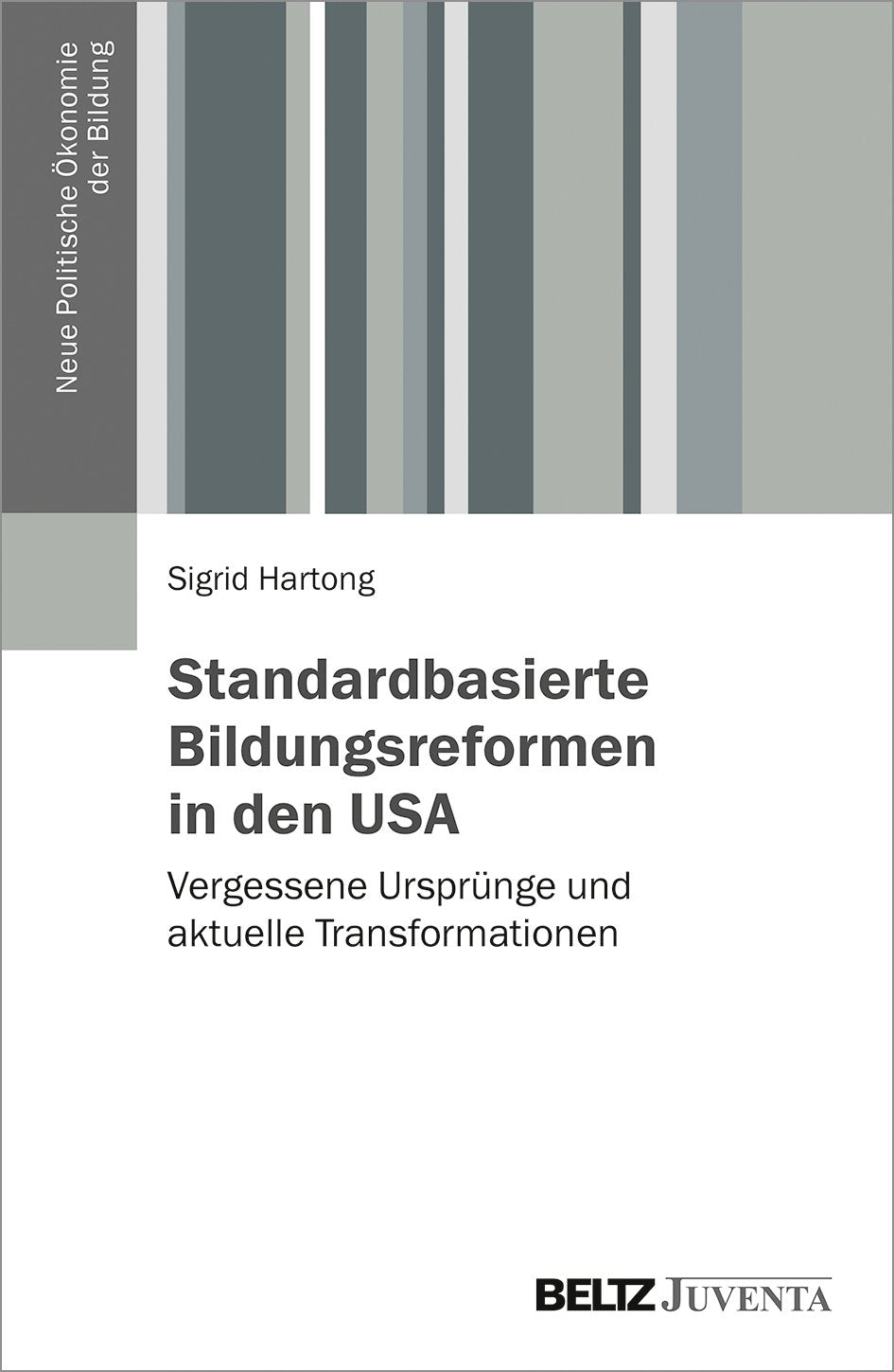 Standardbasierte Bildungsreformen in den USA: Vergessene Ursprünge und aktuelle Transformationen (Neue Politische Ökonomie der Bildung) Learning & Reference