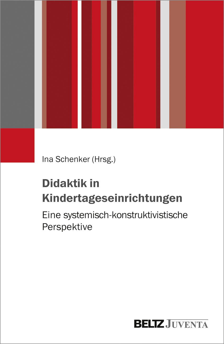 Didaktik in Kindertageseinrichtungen: Eine systemisch-konstruktivistische Perspektive Learning & Reference