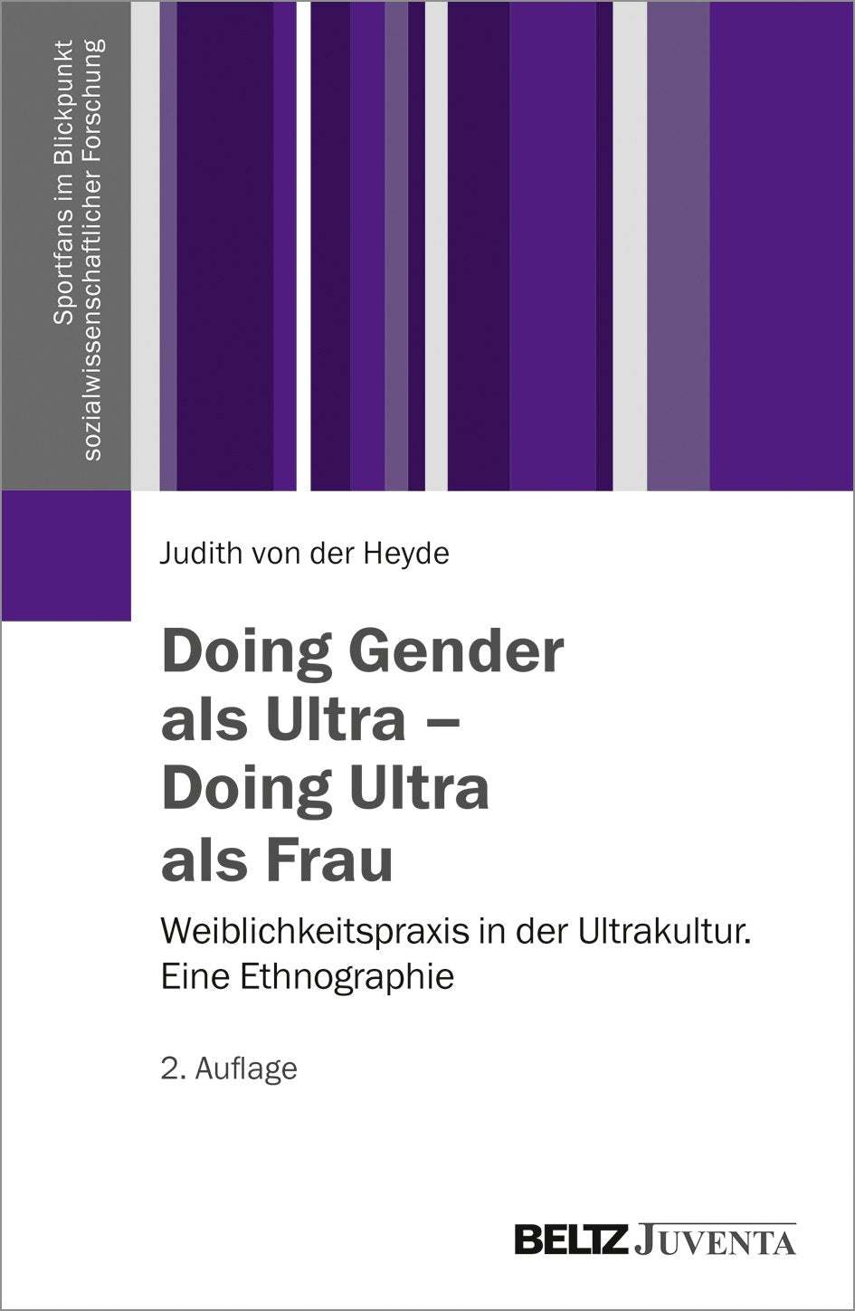 Doing Gender als Ultra – Doing Ultra als Frau: Weiblichkeitspraxis in der Ultrakultur. Eine Ethnographie (Sportfans im Blickpunkt sozialwissenschaftlicher Forschung) Law