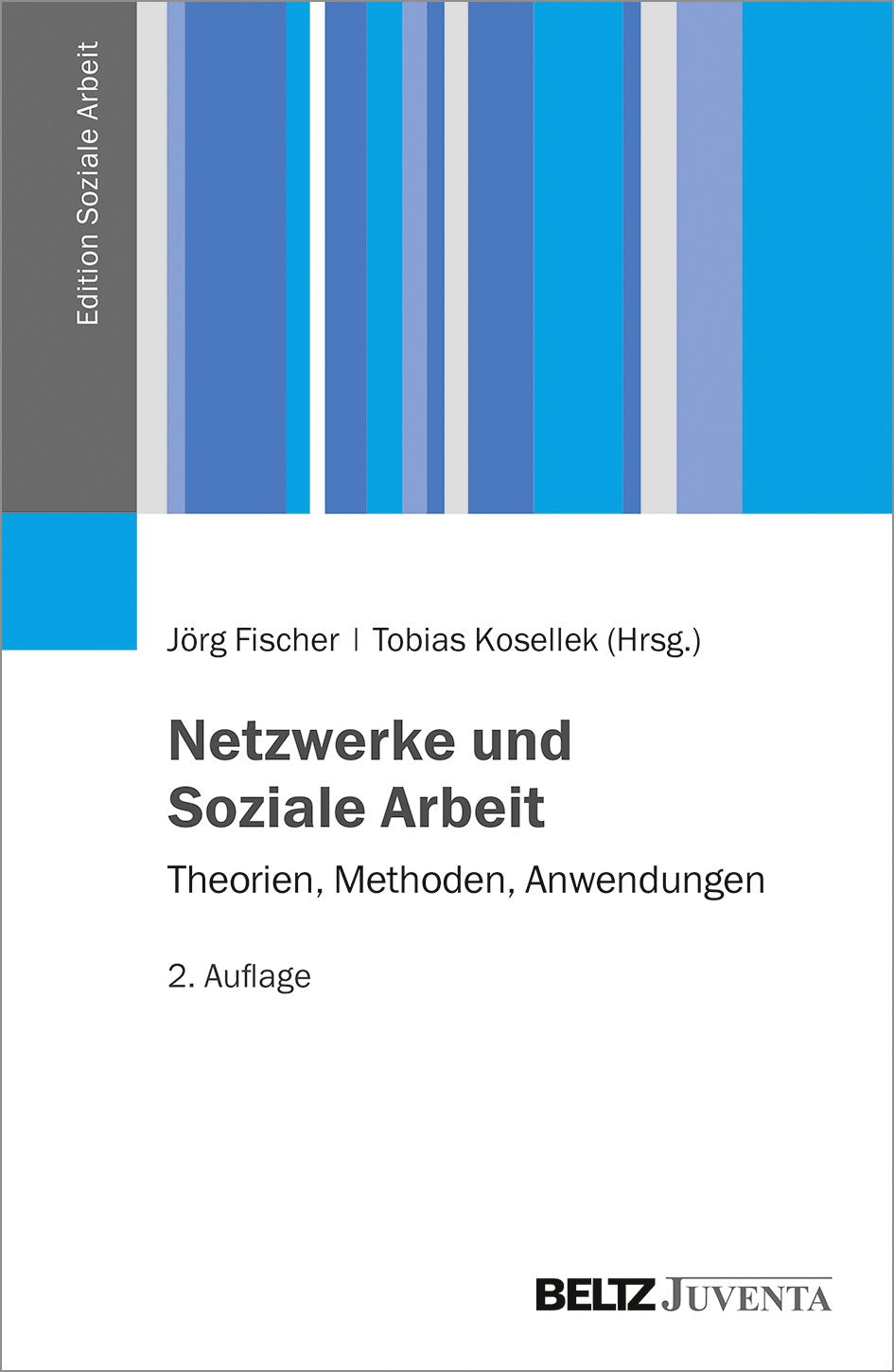 Netzwerke und Soziale Arbeit: Theorien, Methoden, Anwendungen (Edition Soziale Arbeit) Social Sciences
