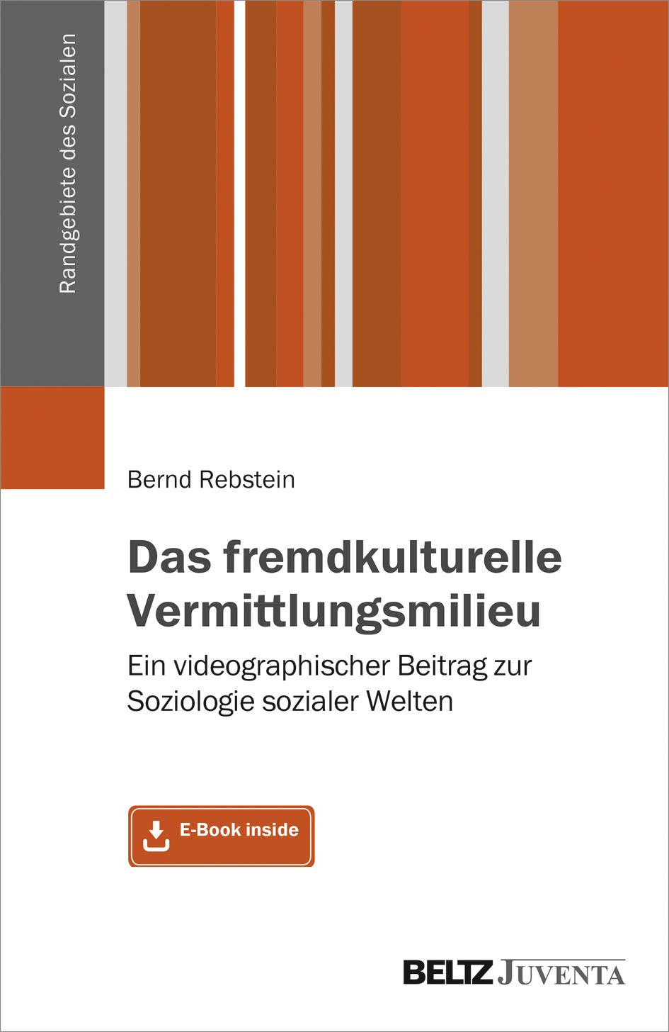 Das fremdkulturelle Vermittlungsmilieu: Ein videographischer Beitrag zur Soziologie sozialer Welten. Mit E-Book inside (Randgebiete des Sozialen) Law