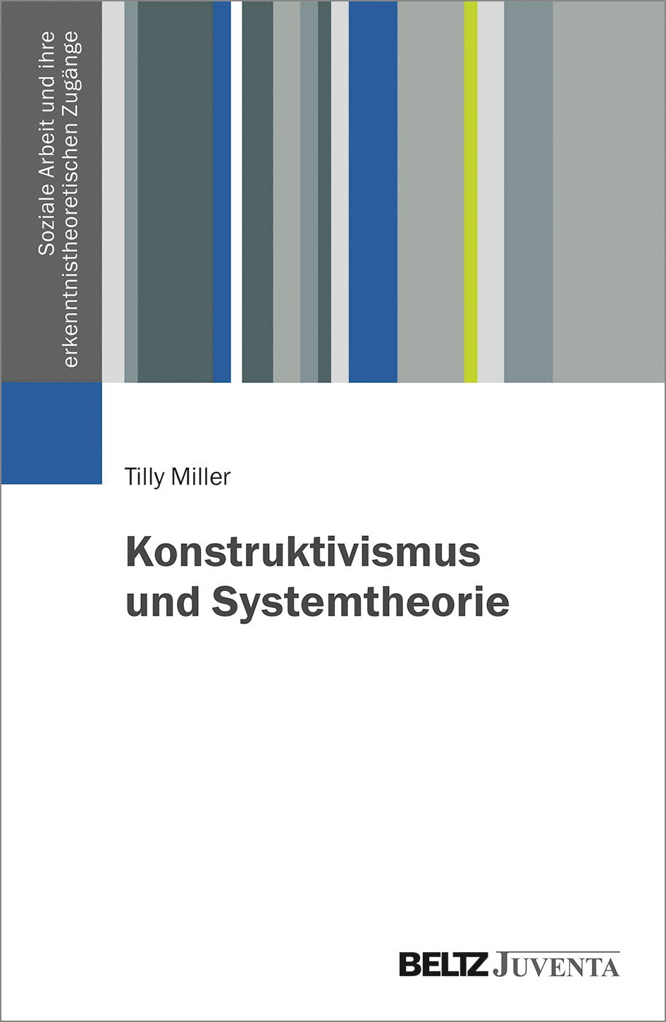 Konstruktivismus und Systemtheorie (Soziale Arbeit und ihre erkenntnistheoretischen Zugänge) Social Sciences