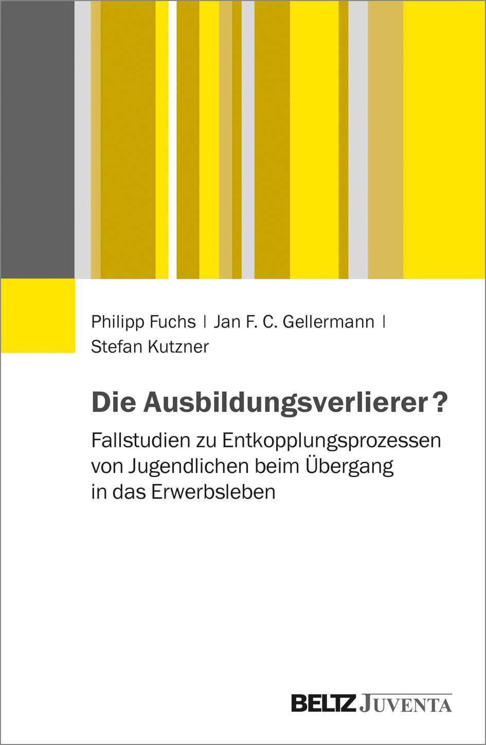 Die Ausbildungsverlierer?: Fallstudien zu Entkopplungsprozessen von Jugendlichen beim Übergang in das Erwerbsleben Law