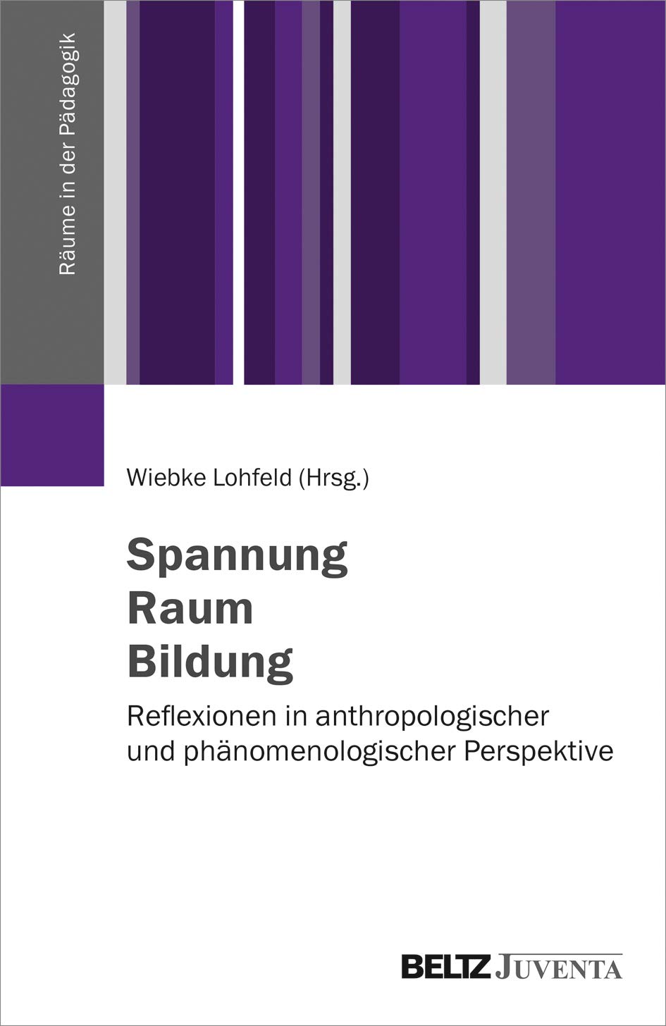 Spannung – Raum – Bildung: Reflexionen in anthropologischer und phänomenologischer Perspektive (Räume in der Pädagogik) Law