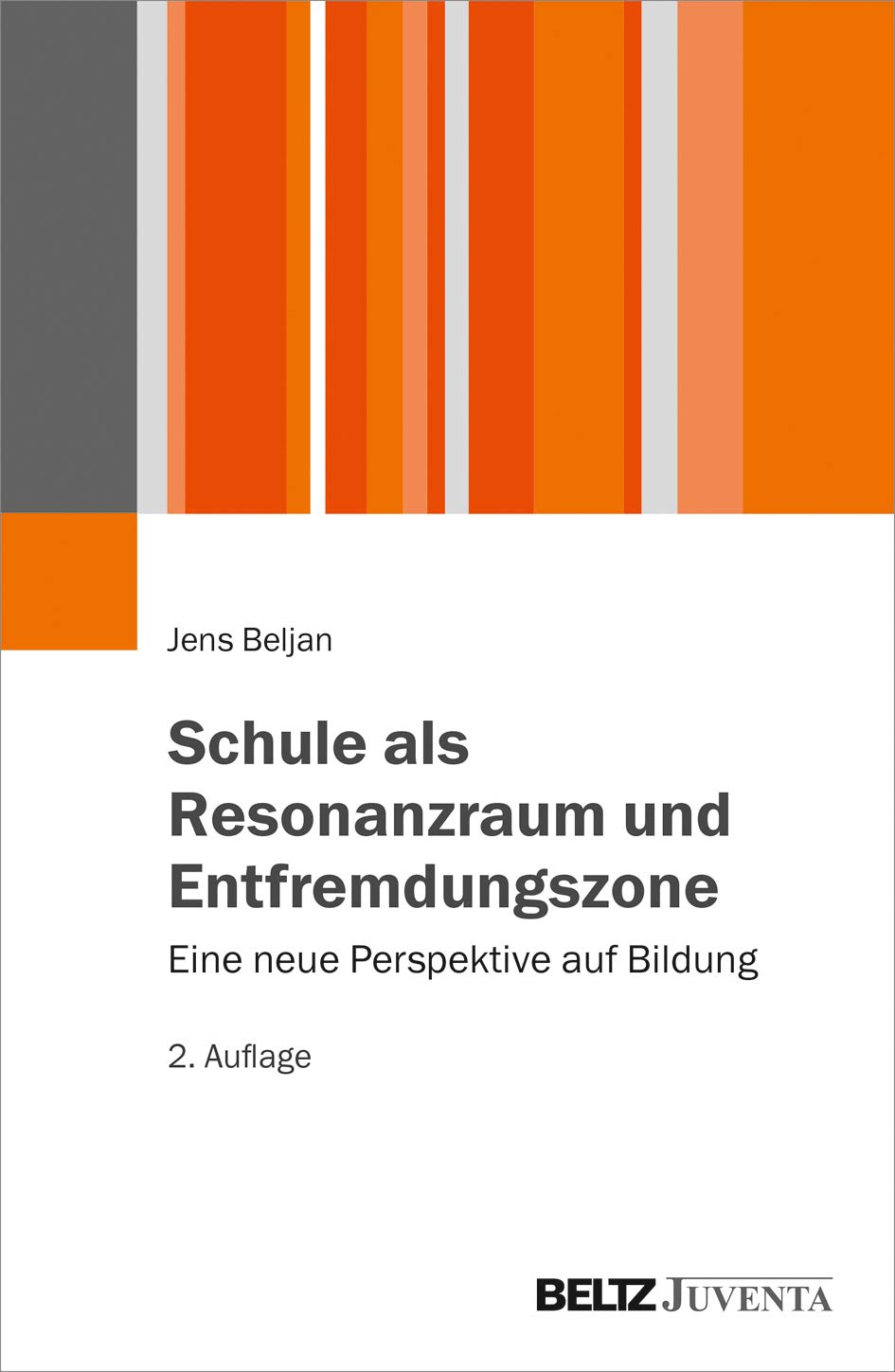 Schule als Resonanzraum und Entfremdungszone: Eine neue Perspektive auf Bildung Learning & Reference