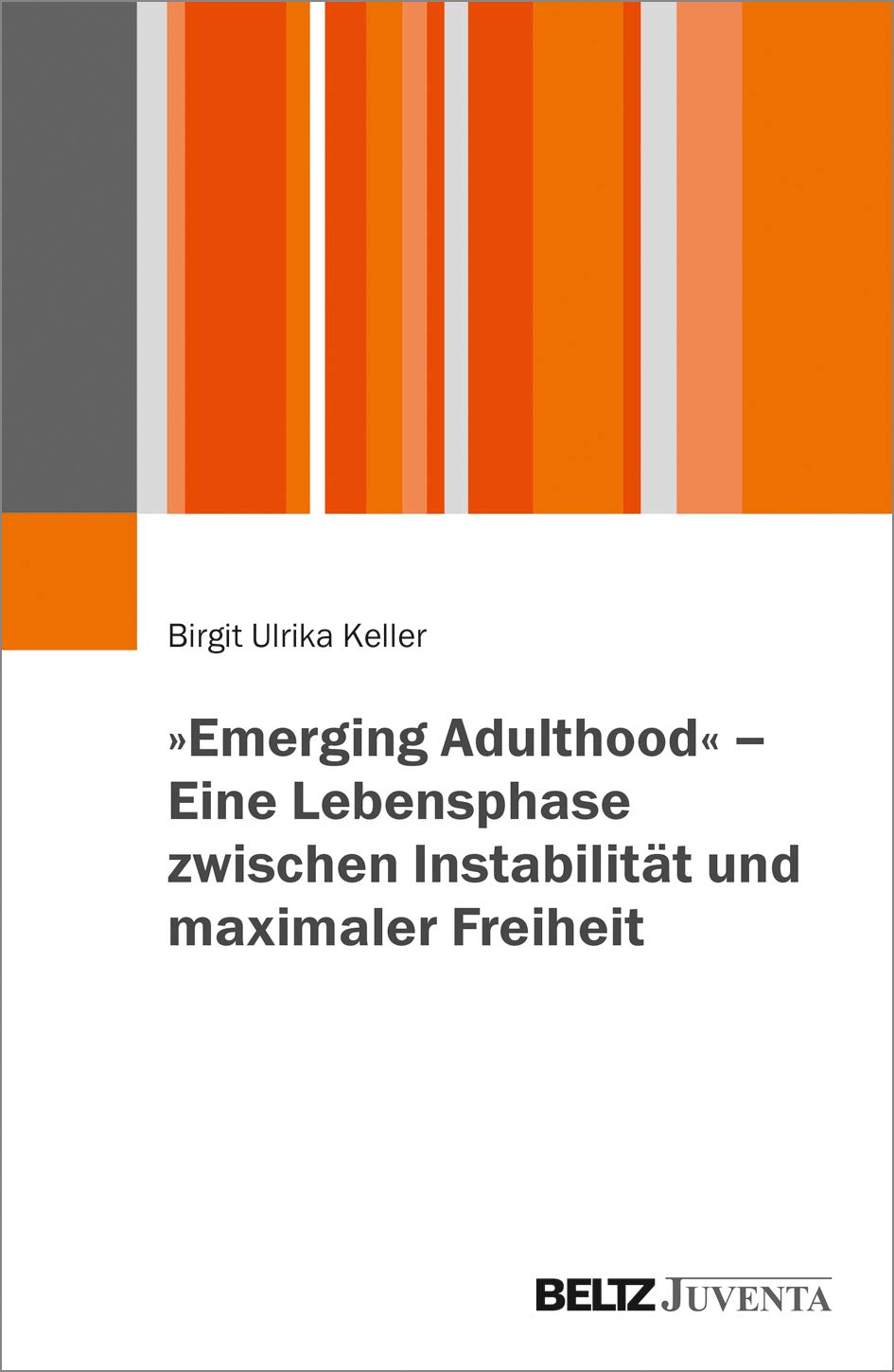 »Emerging Adulthood« - Eine Lebensphase zwischen Instabilität und maximaler Freiheit Law