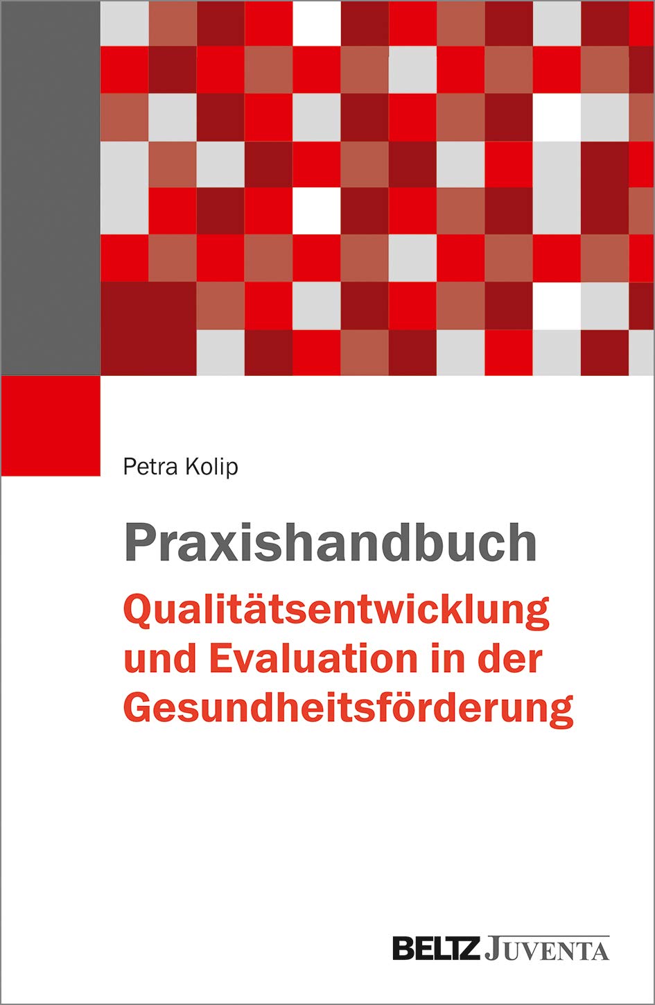 Praxishandbuch Qualitätsentwicklung und Evaluation in der Gesundheitsförderung Medicine