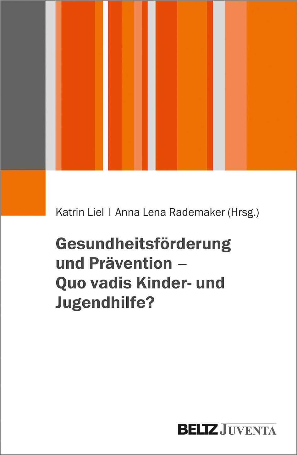 Gesundheitsförderung und Prävention – Quo vadis Kinder- und Jugendhilfe? Politics & History