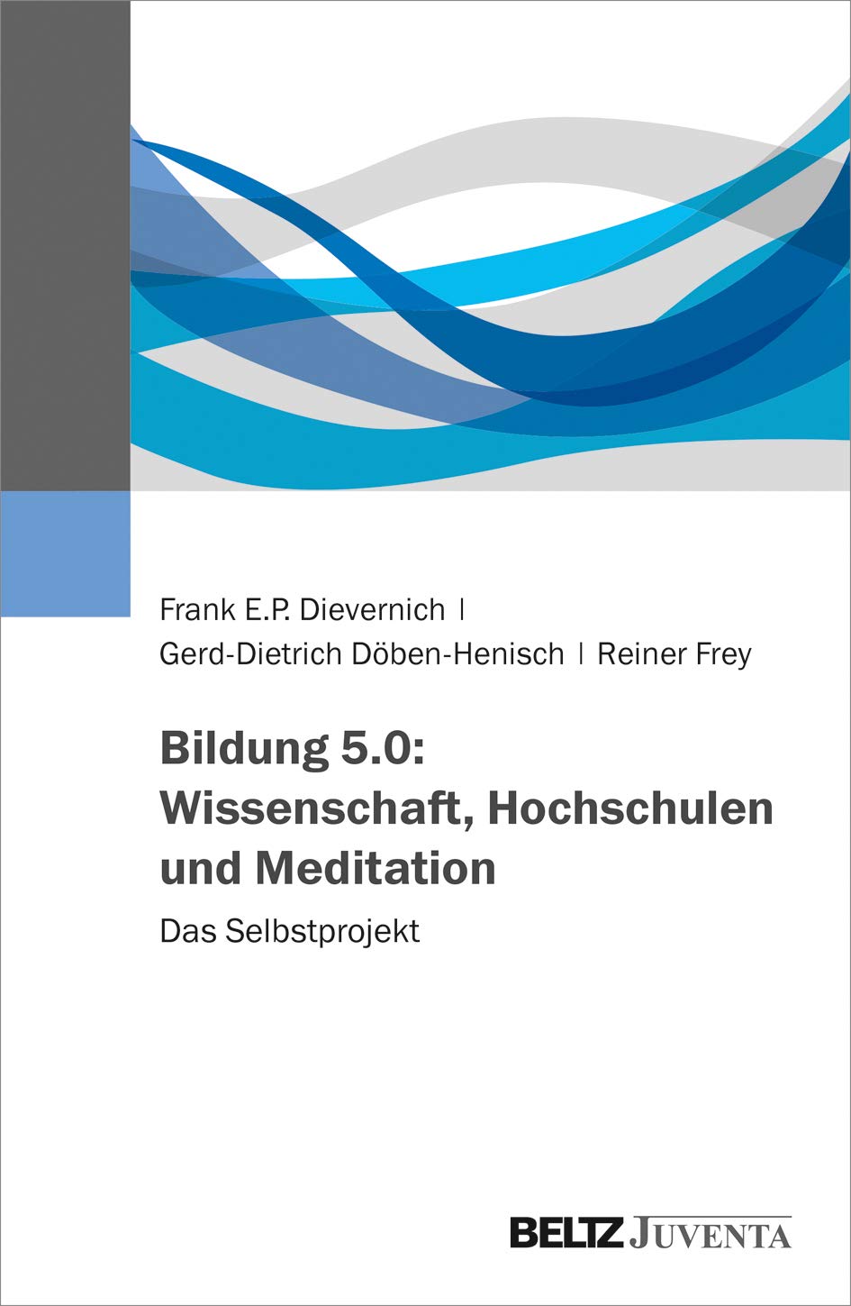 Bildung 5.0: Wissenschaft, Hochschulen und Meditation: Das Selbstprojekt Business, Finance & Career