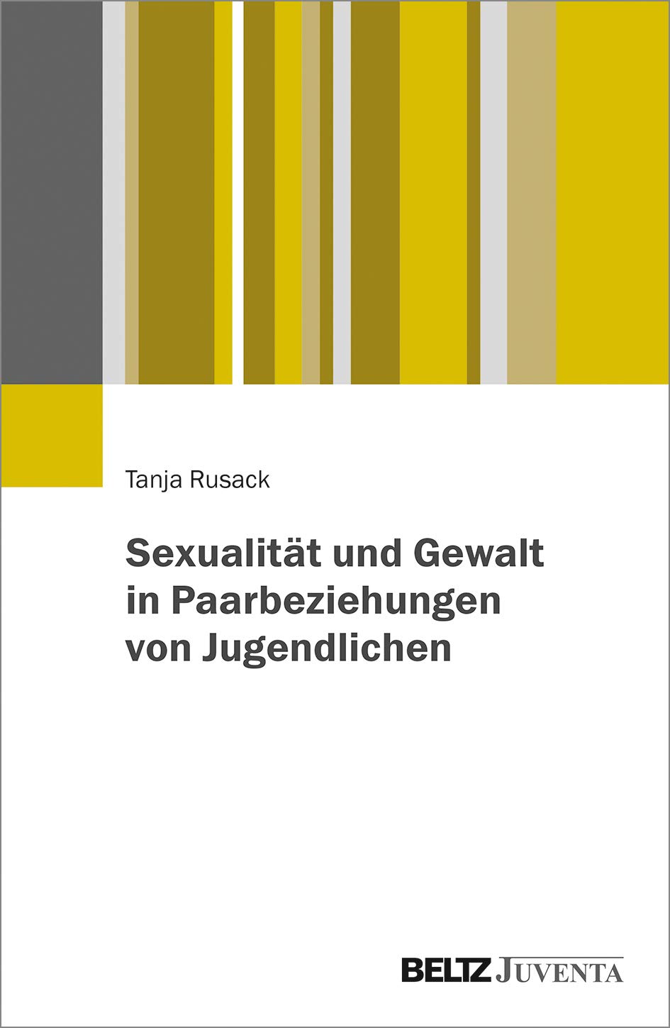 Sexualität und Gewalt in Paarbeziehungen von Jugendlichen Social Sciences