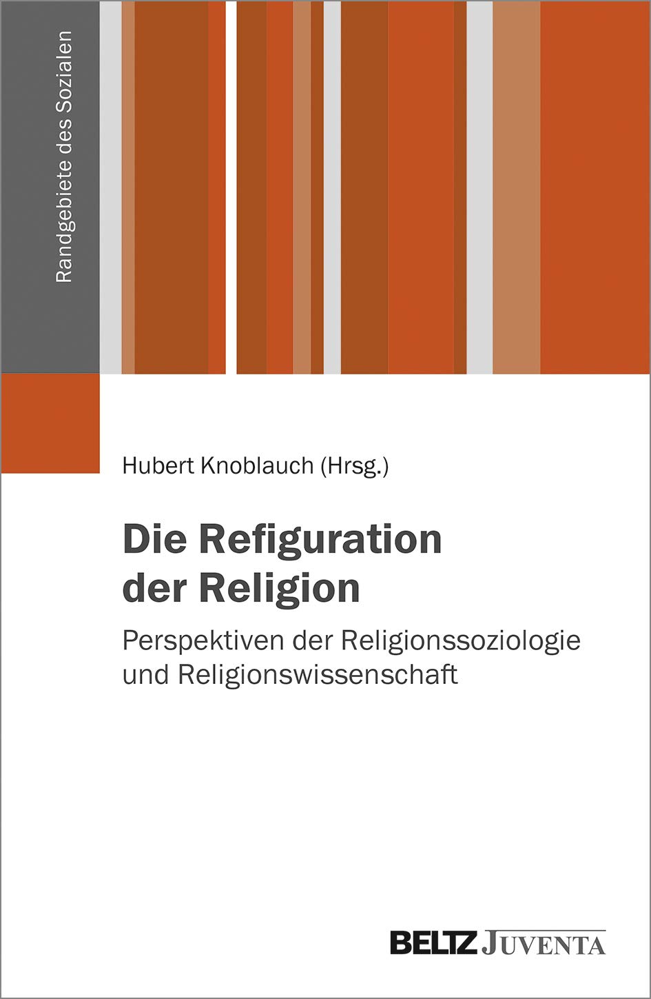 Die Refiguration der Religion: Perspektiven der Religionssoziologie und Religionswissenschaft (Randgebiete des Sozialen) Law
