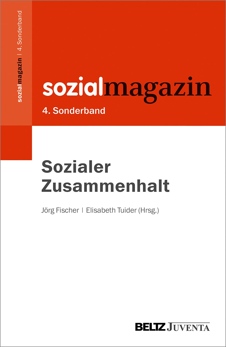 Sozialer Zusammenhalt: 4. Sonderband Sozialmagazin (Beiheft zum »Sozialmagazin«, 4) Social Sciences