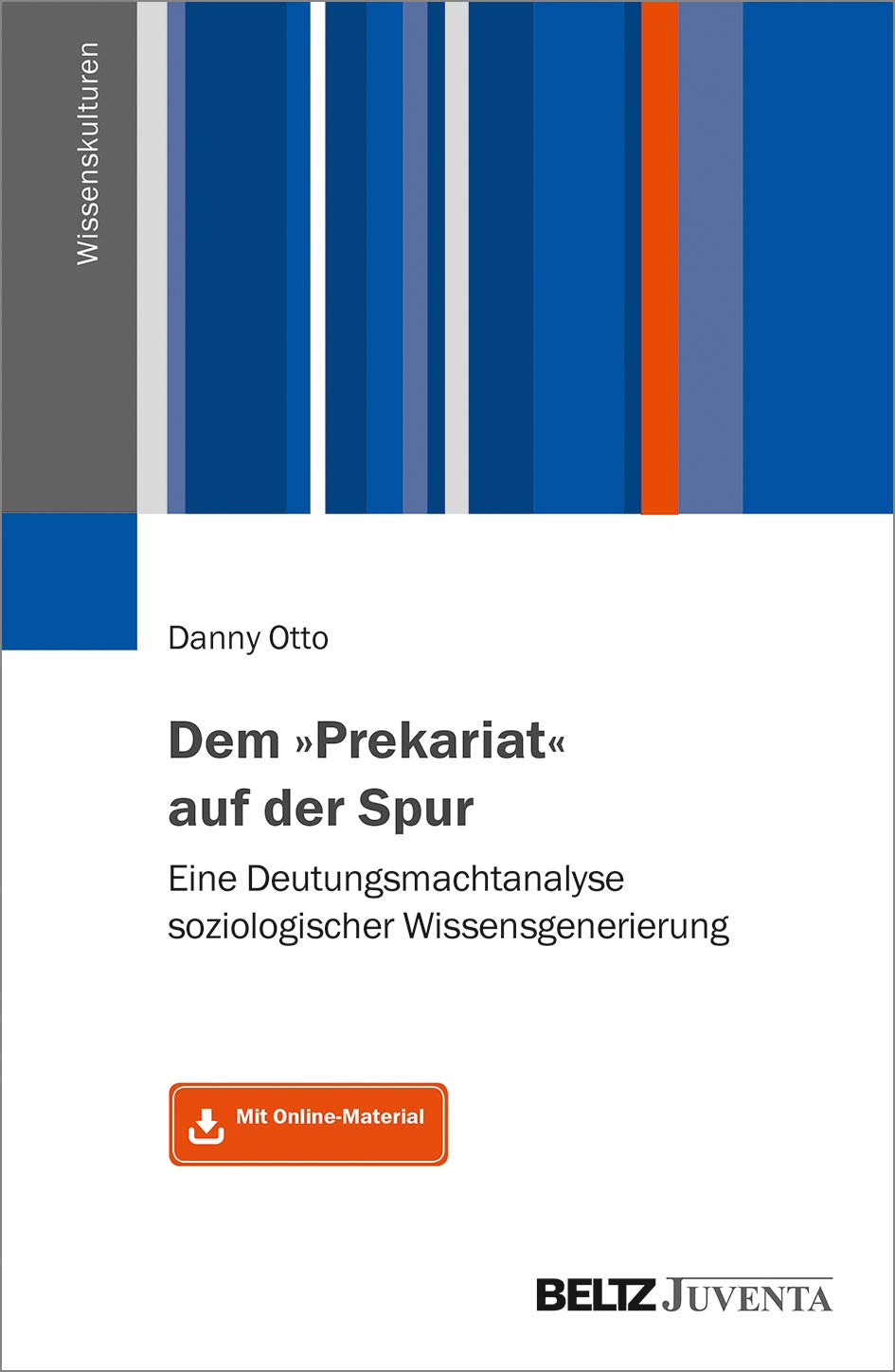 Dem »Prekariat« auf der Spur: Eine Deutungsmachtanalyse soziologischer Wissensgenerierung. Mit Online-Materialien (Wissenskulturen) Law