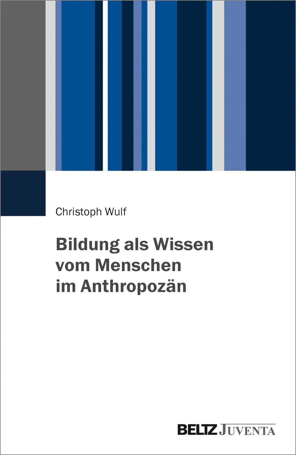 Bildung als Wissen vom Menschen im Anthropozän Education & Training