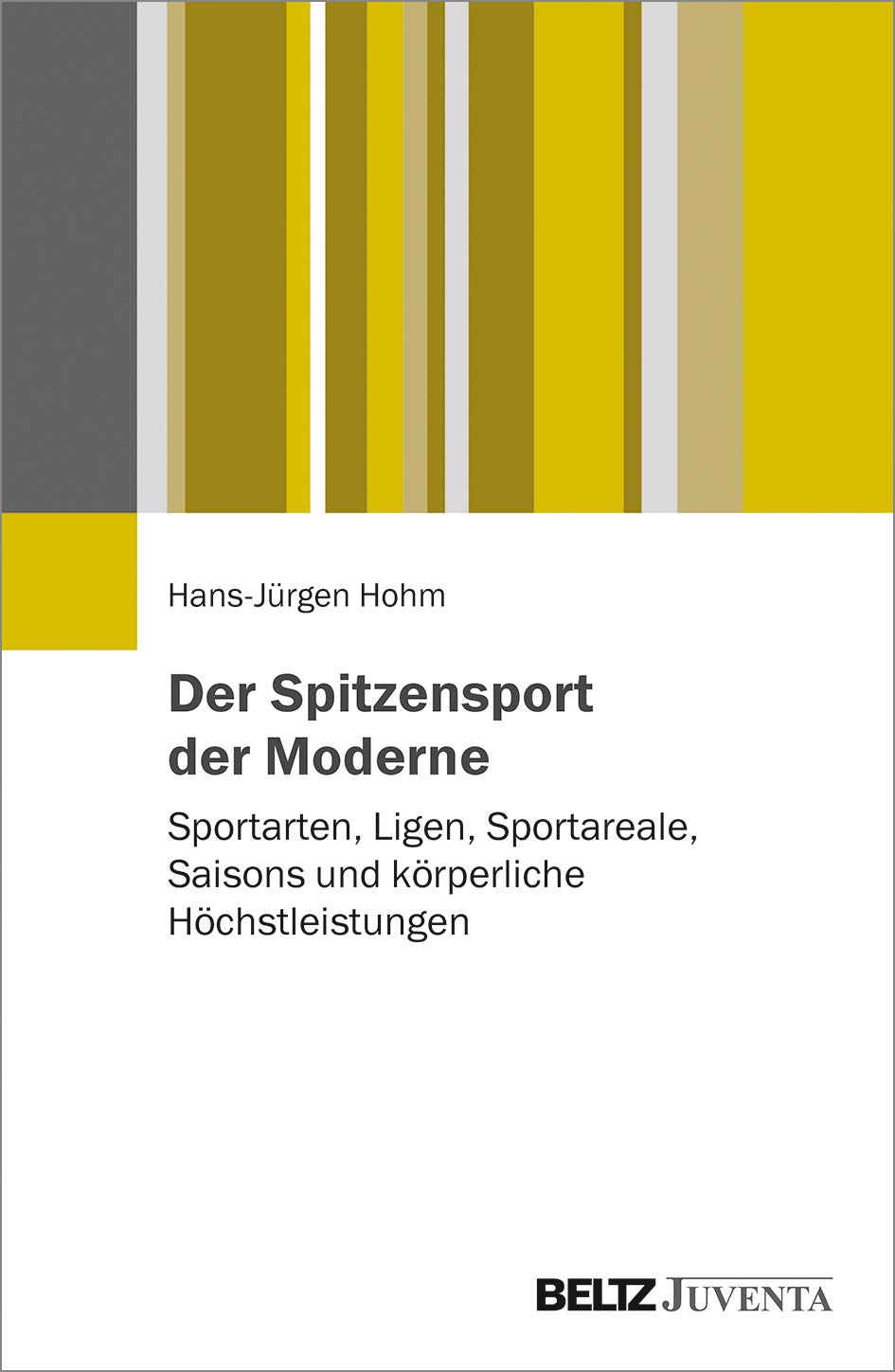 Der Spitzensport der Moderne: Sportarten, Ligen, Sportareale, Saisons und körperliche Höchstleistungen Law