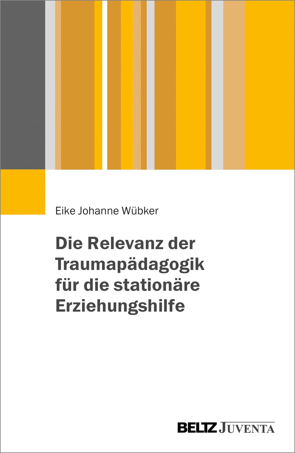 Die Relevanz der Traumapädagogik für die stationäre Erziehungshilfe Social Sciences