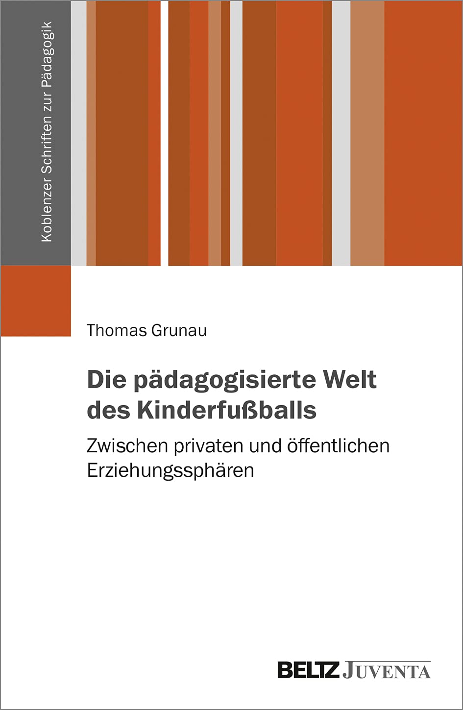 Die pädagogisierte Welt des Kinderfußballs Leisure & Fun