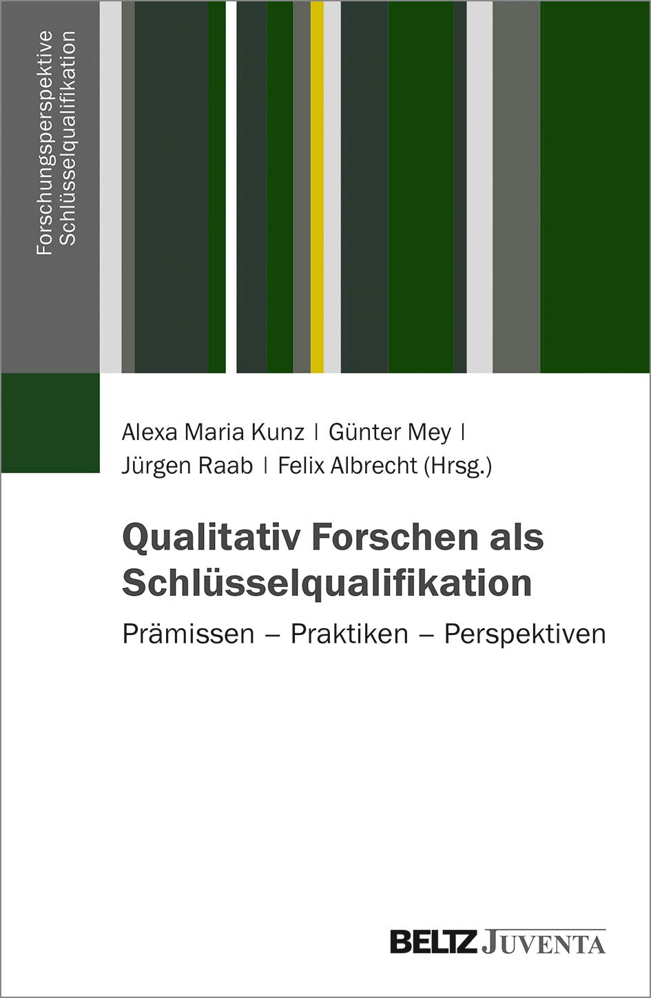 Qualitativ Forschen als Schlüsselqualifikation: Prämissen – Praktiken – Perspektiven (Forschungsperspektive Schlüsselqualifikation) Law
