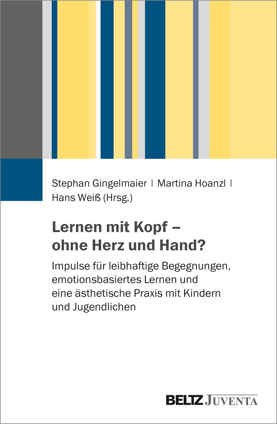 Lernen mit Kopf - ohne Herz und Hand?: Impulse für leibhaftige Begegnungen, emotionsbasiertes Lernen und eine ästhetische Praxis mit Kindern und Jugendlichen book