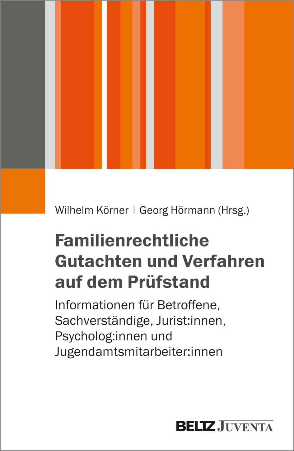 Familienrechtliche Gutachten und Verfahren auf dem Prüfstand: Informationen für Betroffene, Sachverständige, Jurist:innen, Psycholog:innen und Jugendamtsmitarbeiter:innen book