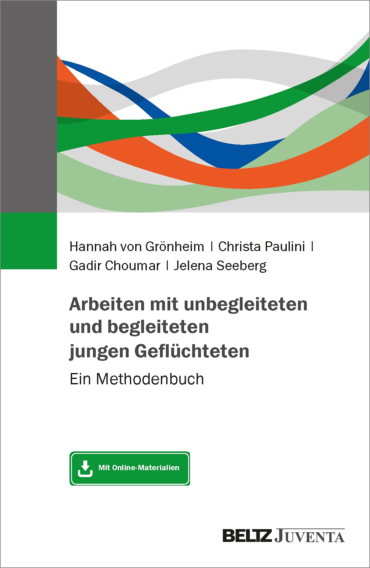 Arbeiten mit unbegleiteten und begleiteten jungen Geflüchteten: Ein Methodenbuch. Mit Online-Materialien Law