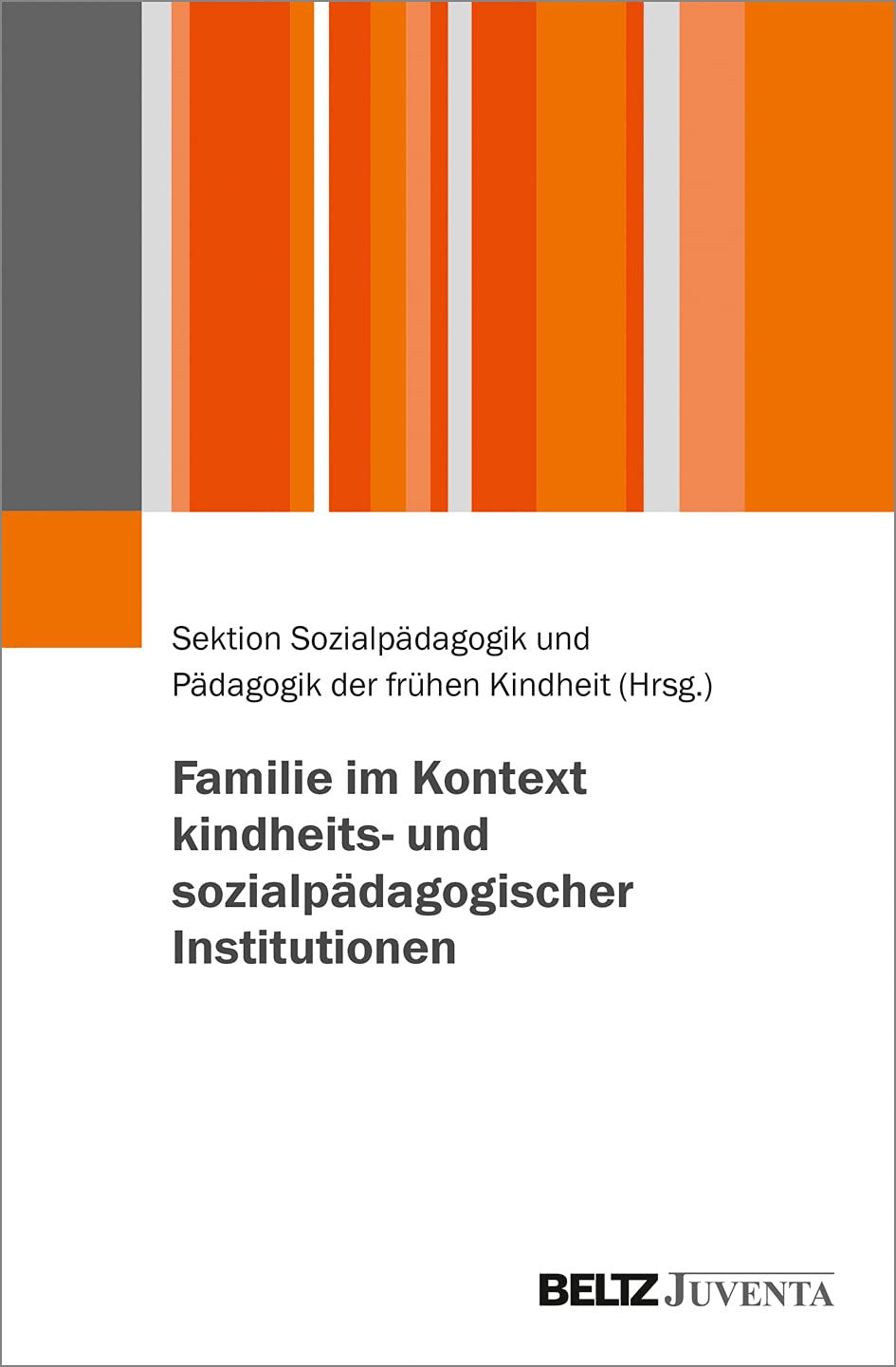 Familie im Kontext kindheits- und sozialpädagogischer Institutionen Social Sciences