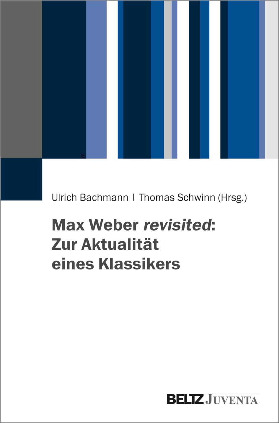 Max Weber revisited: Zur Aktualität eines Klassikers Law