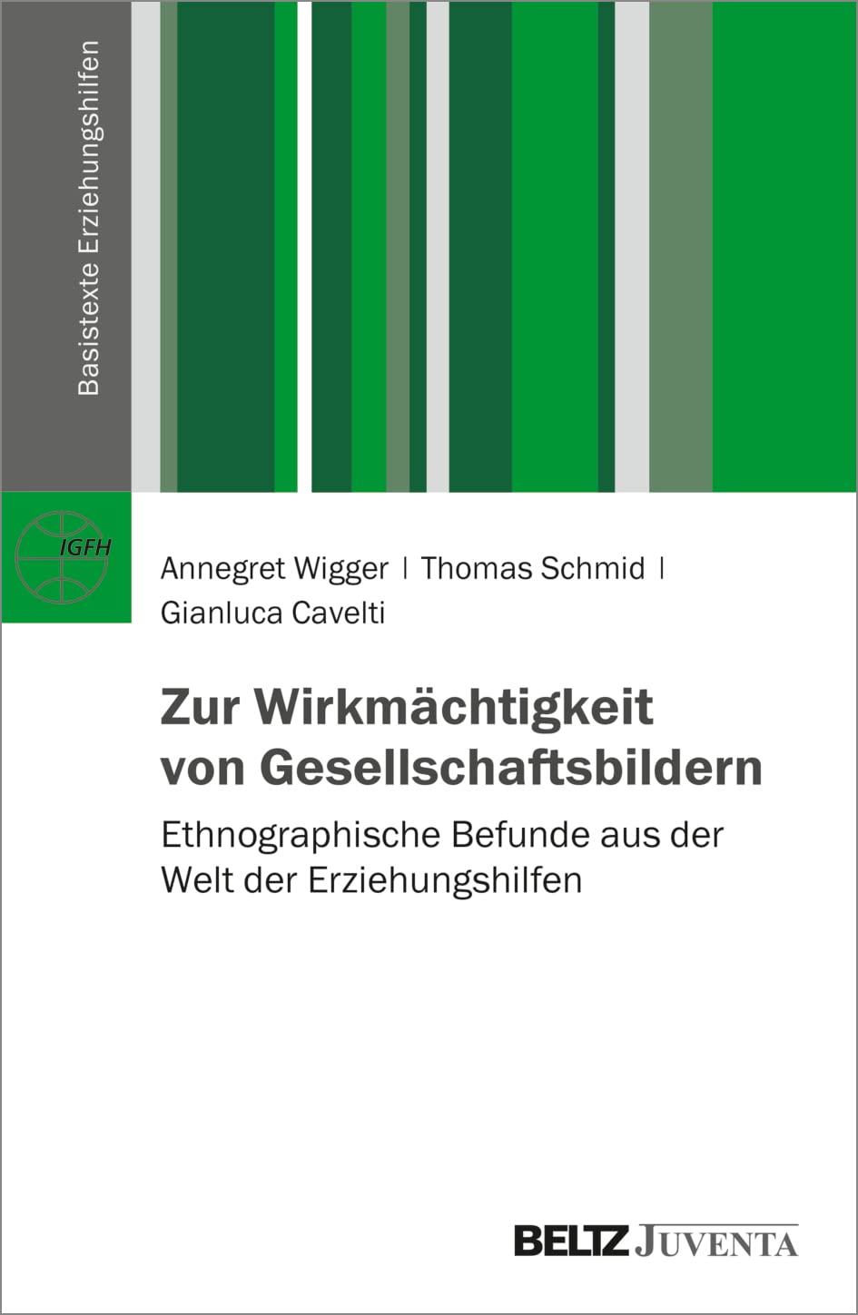 Zur Wirkmächtigkeit von Gesellschaftsbildern: Ethnographische Befunde aus der Welt der Erziehungshilfen (Basistexte Erziehungshilfen) Social Sciences