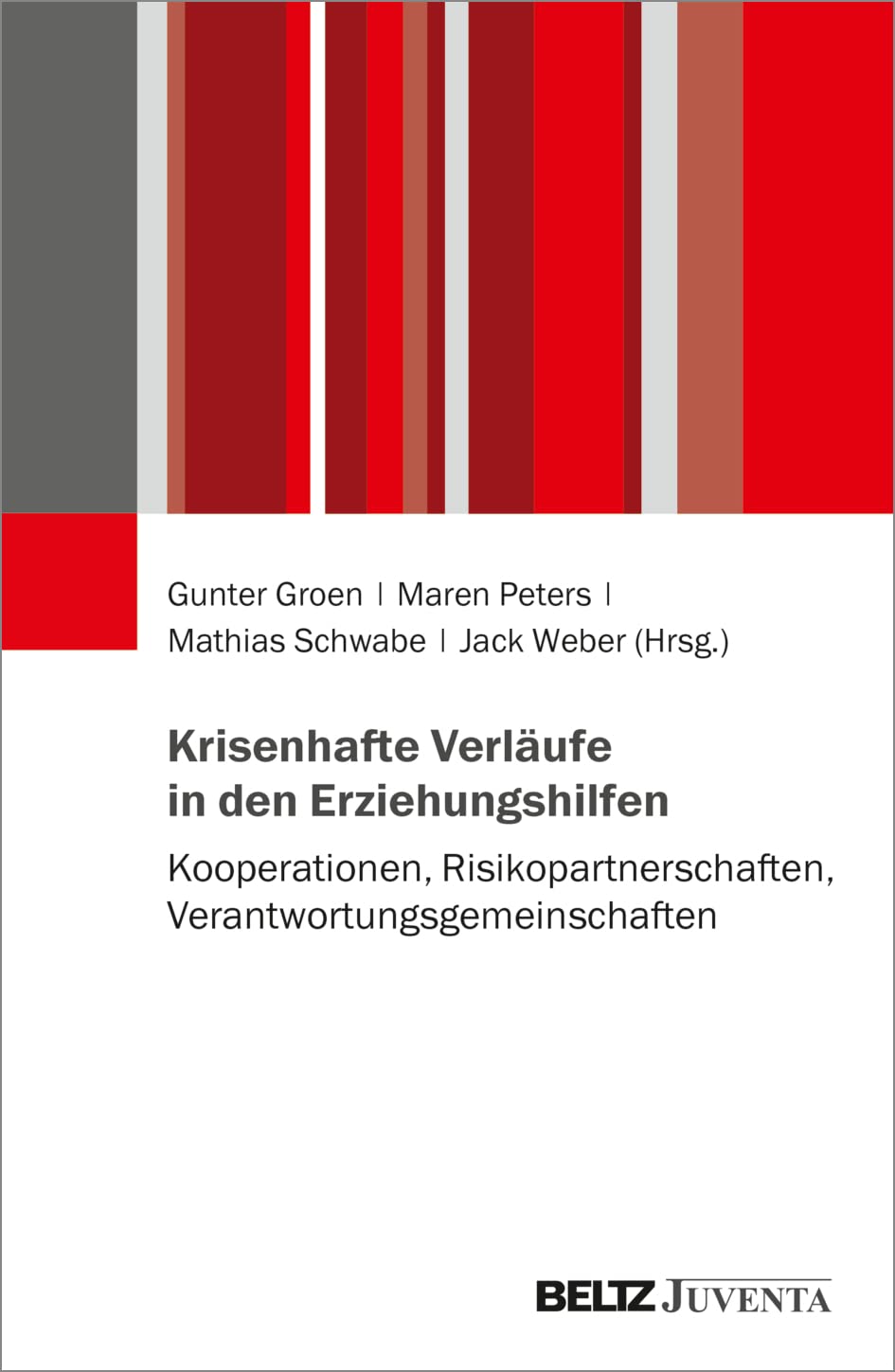 Krisenhafte Verläufe in den Erziehungshilfen: Kooperationen, Risikopartnerschaften, Verantwortungsgemeinschaften Social Sciences