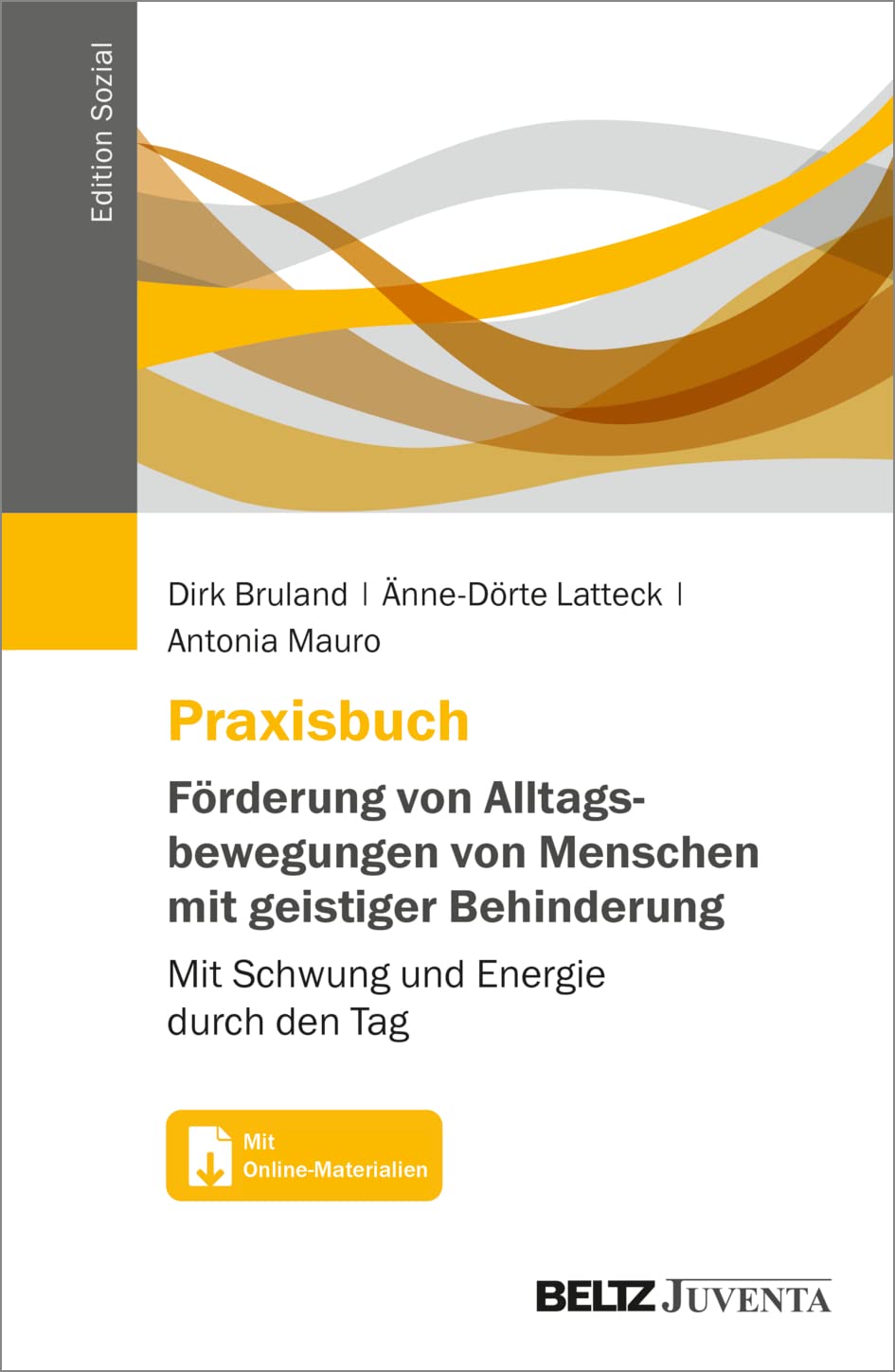 Praxisbuch Förderung von Alltagsbewegungen von Menschen mit geistiger Behinderung: Mit Schwung und Energie durch den Tag. Mit Online-Materialien (Edition Sozial) Social Sciences