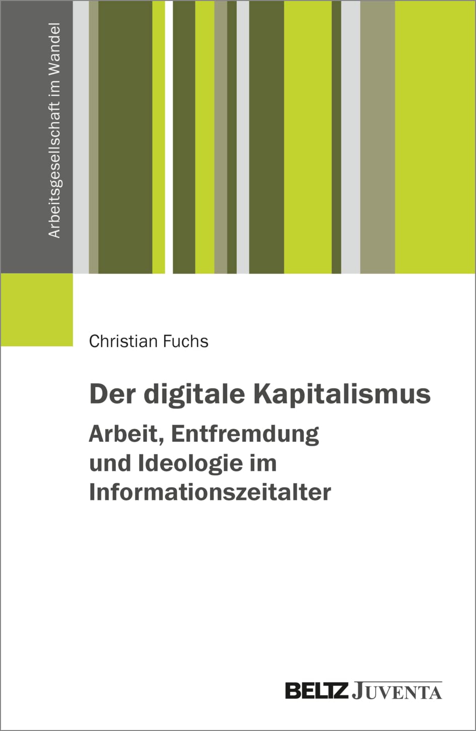 Der digitale Kapitalismus. Arbeit, Entfremdung und Ideologie im Informationszeitalter Law