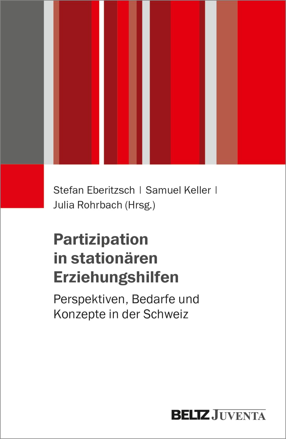 Partizipation in stationären Erziehungshilfen: Perspektiven, Bedarfe und Konzepte in der Schweiz Social Sciences