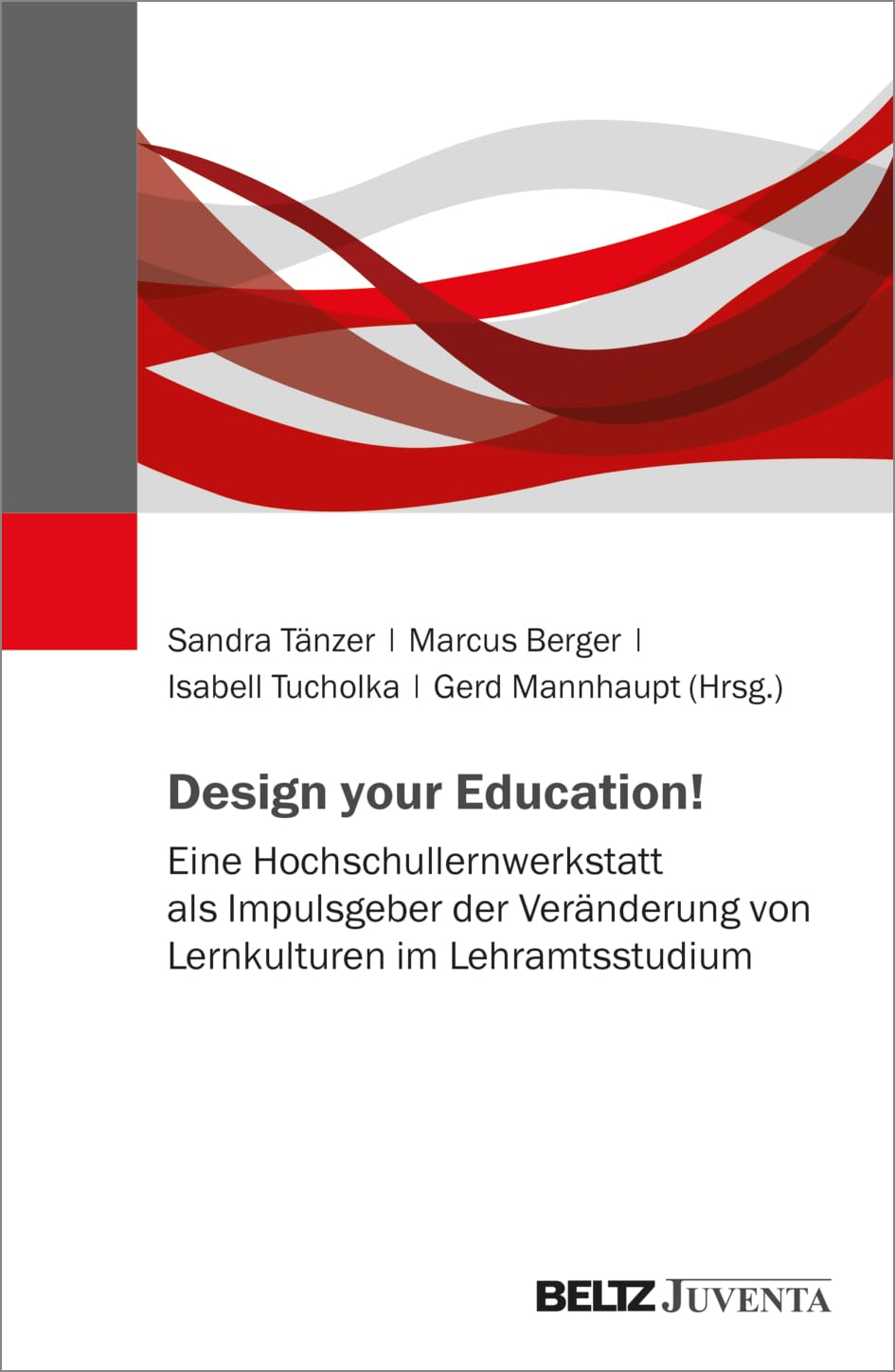Design your Education!: Eine Hochschullernwerkstatt als Impulsgeber der Veränderung von Lernkulturen im Lehramtsstudium Books