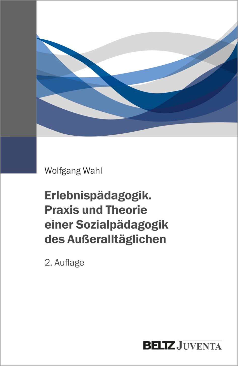 Erlebnispädagogik. Praxis und Theorie einer Sozialpädagogik des Außeralltäglichen Social Sciences