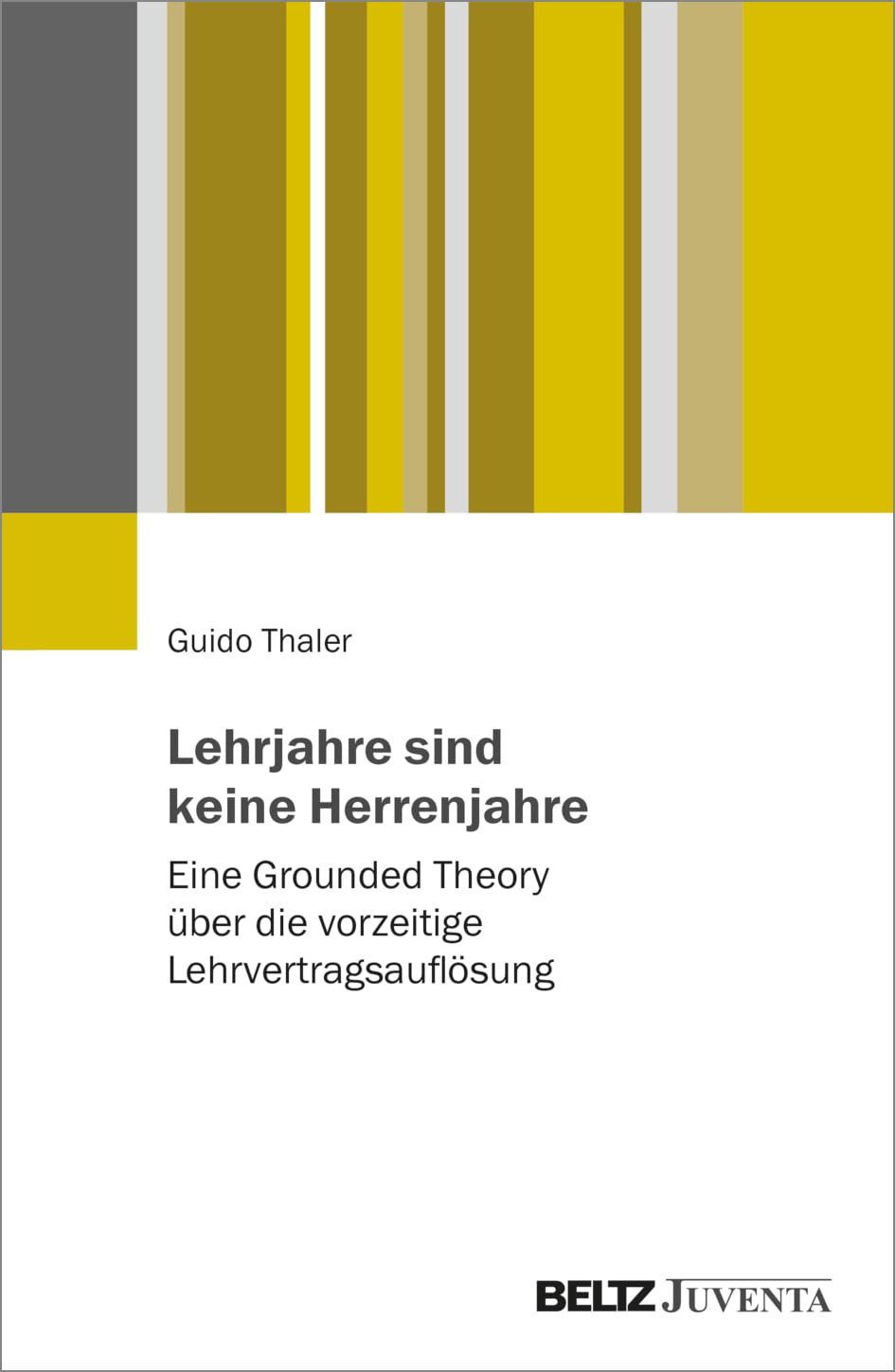 Lehrjahre sind keine Herrenjahre: Eine Grounded Theory über die vorzeitige Lehrvertragsauflösung Books