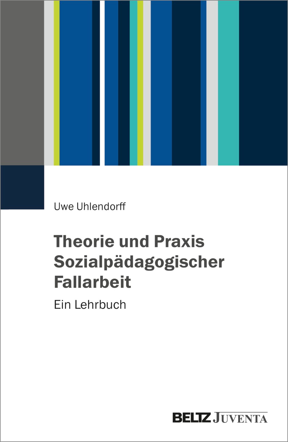 Theorie und Praxis Sozialpädagogischer Fallarbeit: Ein Lehrbuch Social Sciences