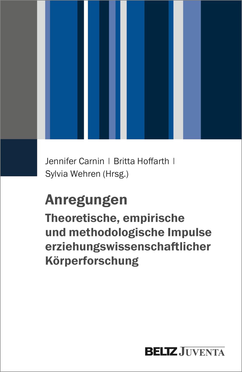 Anregungen. Theoretische, empirische und methodologische Impulse erziehungswissenschaftlicher Körperforschung Books