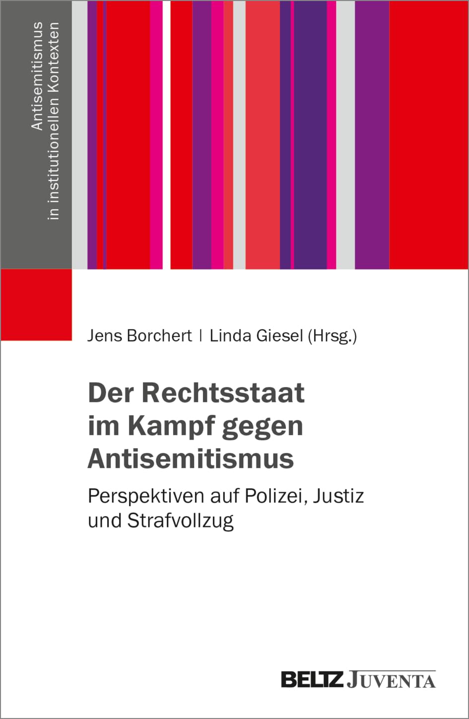 Der Rechtsstaat im Kampf gegen Antisemitismus: Perspektiven auf Polizei, Justiz und Strafvollzug (Antisemitismus in institutionellen Kontexten) Social Sciences