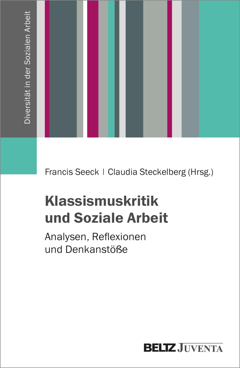 Klassismuskritik und Soziale Arbeit: Analysen, Reflexionen und Denkanstöße (Diversität in der Sozialen Arbeit) Books