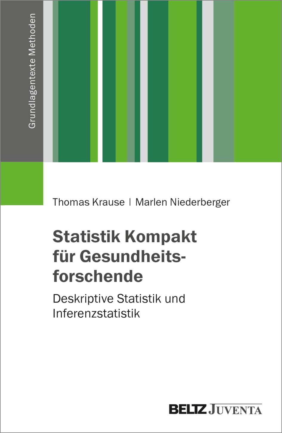 Statistik Kompakt für Gesundheitsforschende: Deskriptive Statistik und Inferenzstatistik (Grundlagentexte Methoden) Medicine