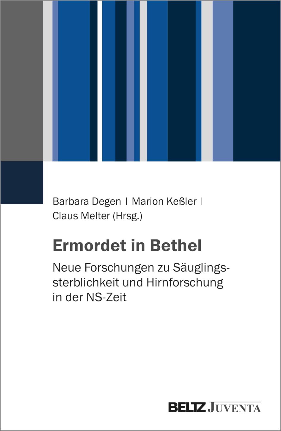 Ermordet in Bethel?: Neue Forschungen zu Säuglingssterblichkeit und Hirnforschung in der NS-Zeit Social Sciences