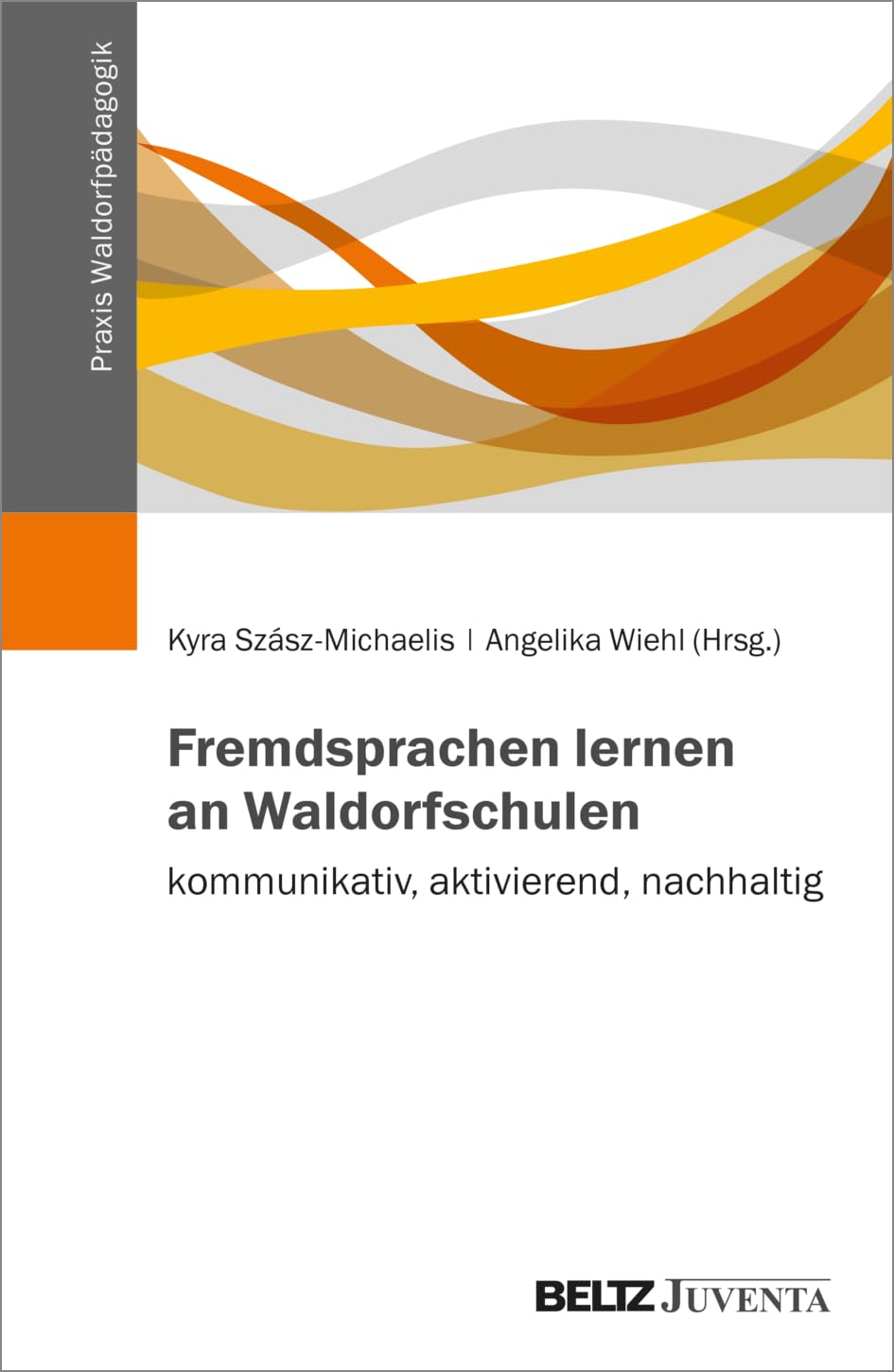 Fremdsprachen lernen an Waldorfschulen - kommunikativ, aktivierend, nachhaltig Foreign Languages ​​& Dictionaries