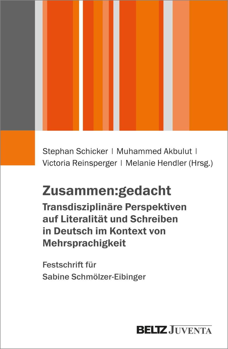 Zusammen:gedacht. Transdisziplinäre Perspektiven auf Literalität und Schreiben in Deutsch im Kontext von Mehrsprachigkeit. Festschrift für Sabine Schmölzer-Eibinger Learning & Reference