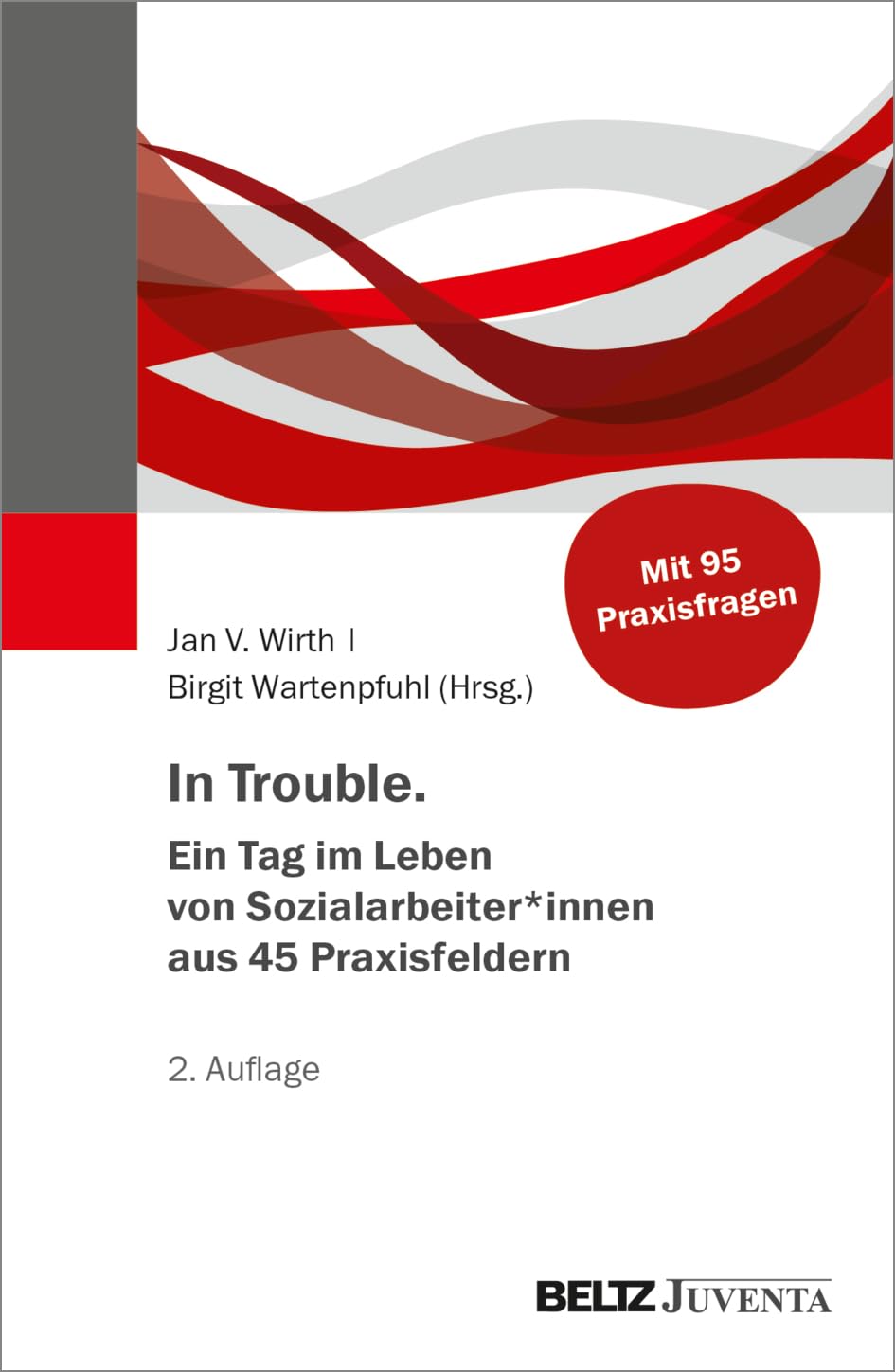 In Trouble. Ein Tag im Leben von Sozialarbeiter*innen aus 45 Praxisfeldern Social Sciences