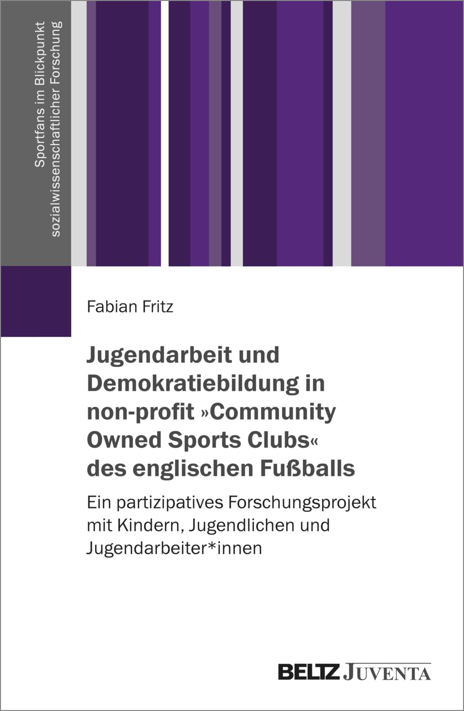 Jugendarbeit und Demokratiebildung in non-profit 'Community Owned Sports Clubs' des englischen Fußballs Law