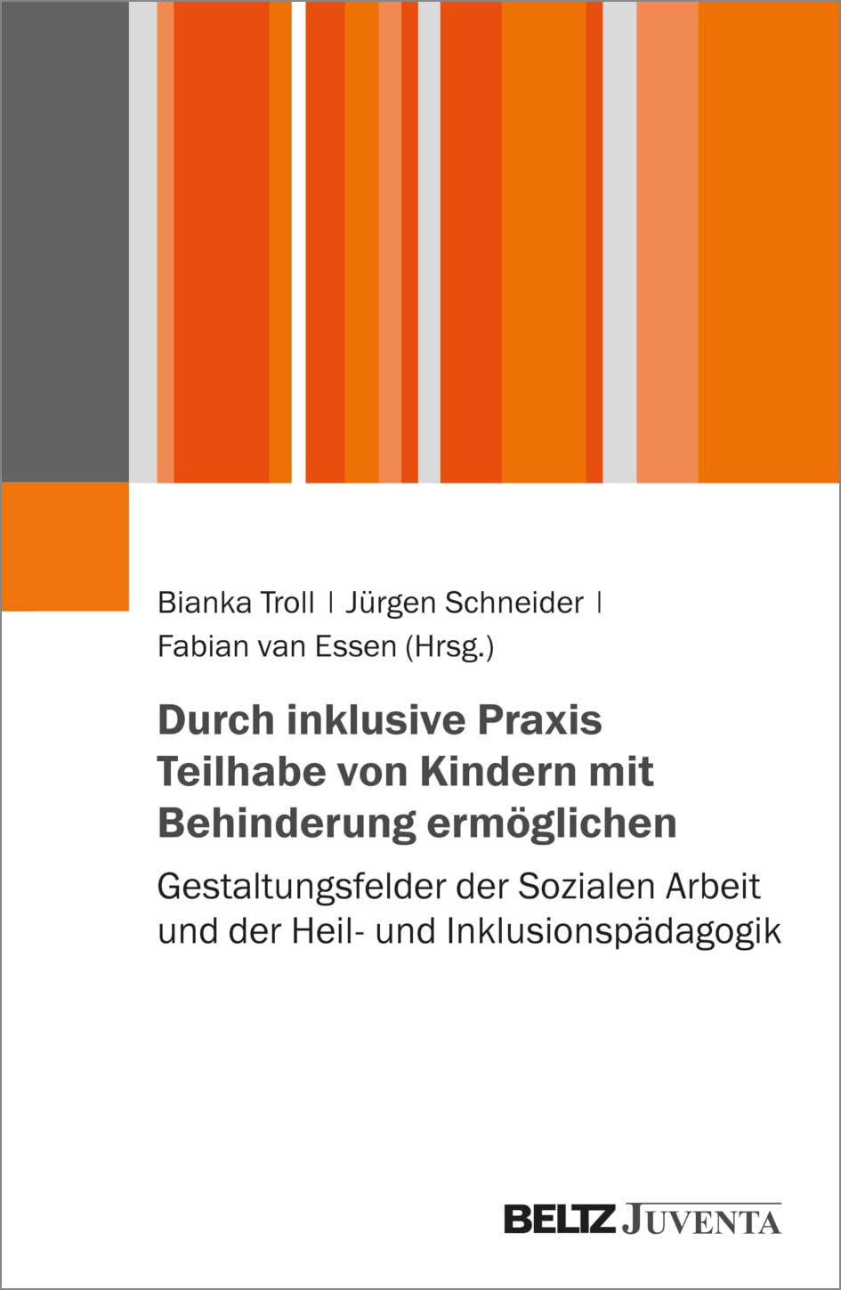 Durch inklusive Praxis Teilhabe von Kindern mit Behinderung ermöglichen: Gestaltungsfelder der Sozialen Arbeit und der Heil- und Inklusionspädagogik Social Sciences